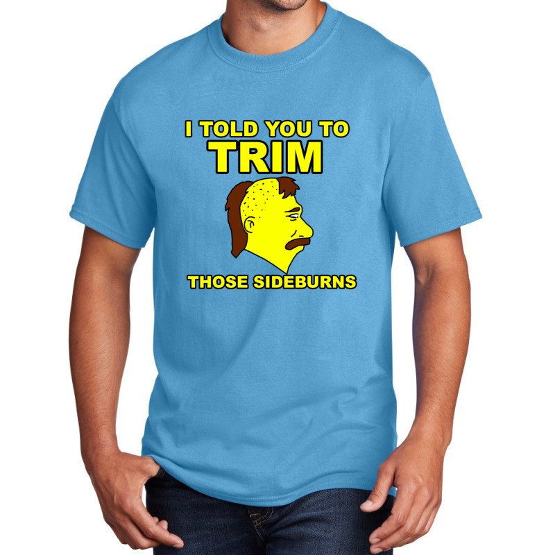 Trim Those Sideburns 1 Basic T-shirt by MelanieKathleen | Artistshot