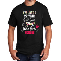 Limited Edition I'm Just A 22 Year Old Girl Who Loves Horses, Girl Lov Basic T-shirt | Artistshot