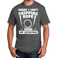 Sorry I Can't Skipping Rope Needs My Attention Workout T Shirt Basic T-shirt | Artistshot