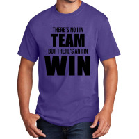 Hot Trend There's No I In Team, But There's An I In Win Basic T-shirt | Artistshot