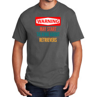 Warning May Start Talking About Retrievers Basic T-shirt | Artistshot