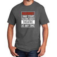 Warning May Start Talking Theatre At Any Time Basic T-shirt | Artistshot