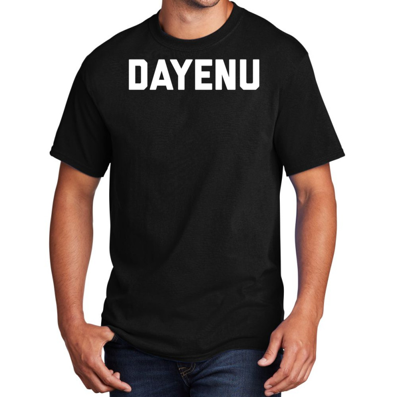 Dayenu Enough Jewish Torah Passover Jews Seder Hanukkah Basic T-shirt | Artistshot