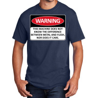 Warning This Machine Does Not Know The Difference Between Metal And Fl Basic T-shirt | Artistshot