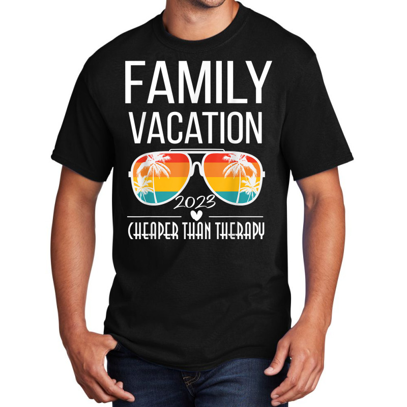 Family Vacation Better Than Therapy 2023 Group Sunglasses T Shirt Basic T-shirt by nilda1pr4klauer | Artistshot