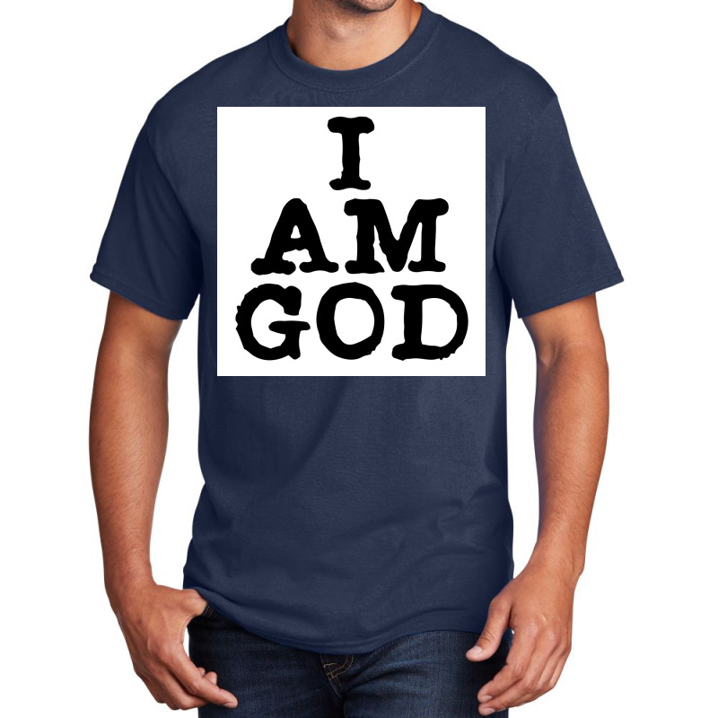 I Am God Cool Lettering Badass Random Funny Poster Vintage (1) Basic T-shirt | Artistshot