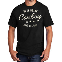 Been Doing Cowboy Shit Bull Riding Rodeo Gift Classic Tshirt Basic T-shirt | Artistshot