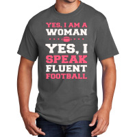 Yes, I Am A Woman, Yes, I Speak Fluent Football Basic T-shirt | Artistshot