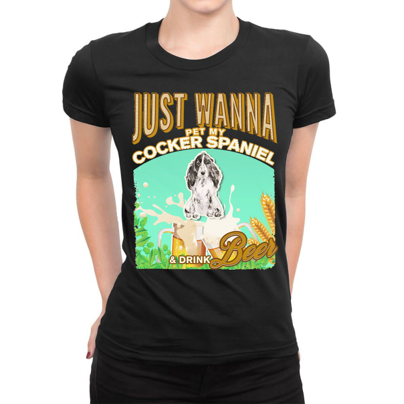 Cocker Spaniel T  Shirt Dog Owner, Just Wanna Pet My Cocker Spaniel & Ladies Fitted T-Shirt by ashasatterfield566 | Artistshot