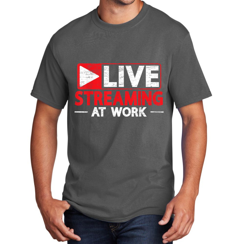 Livestreaming At Work Online Streaming Gaming Streamer T Shirt Basic T-shirt by matheeishilo | Artistshot