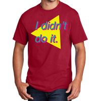 I Didn't Do It Basic T-shirt | Artistshot