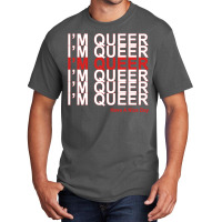 I'm Queer Basic T-shirt | Artistshot