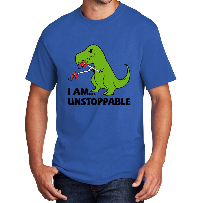 I Am Unstoppable T-rex Basic T-shirt | Artistshot