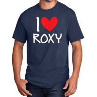 I Love Roxy Name Personalized Girl Woman Bff Friend Heart Basic T-shirt | Artistshot