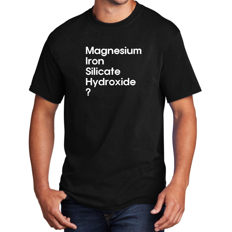 Magnesium Iron Silicate Hydroxide  White Basic T-shirt | Artistshot