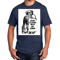 Stop Playing With My Chick Poster Vintage Basic T-shirt | Artistshot