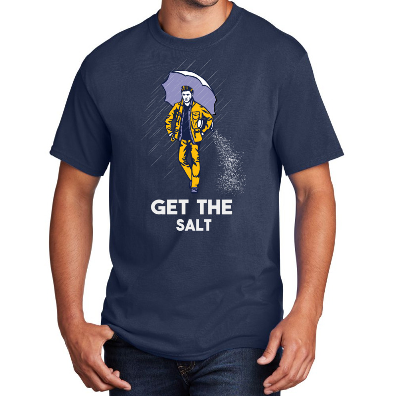 Get The Salt Basic T-shirt | Artistshot