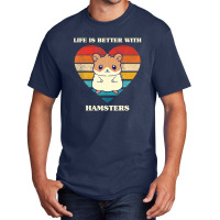 Life Is Better With Hamsters Cute Hamster Design Retro Basic T-shirt | Artistshot