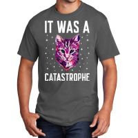 It Was A Catastrophe Cat Lover Dad Jokes Kitten Punchline T Shirt Basic T-shirt | Artistshot