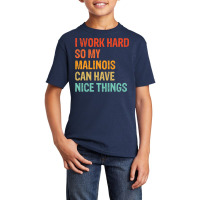 I Work Hard So My Malinois Can Have Nice Things Funny Distressed Belgi Basic Youth T-shirt | Artistshot