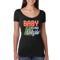 Baby It's Cold Outside Women's Triblend Scoop T-shirt | Artistshot