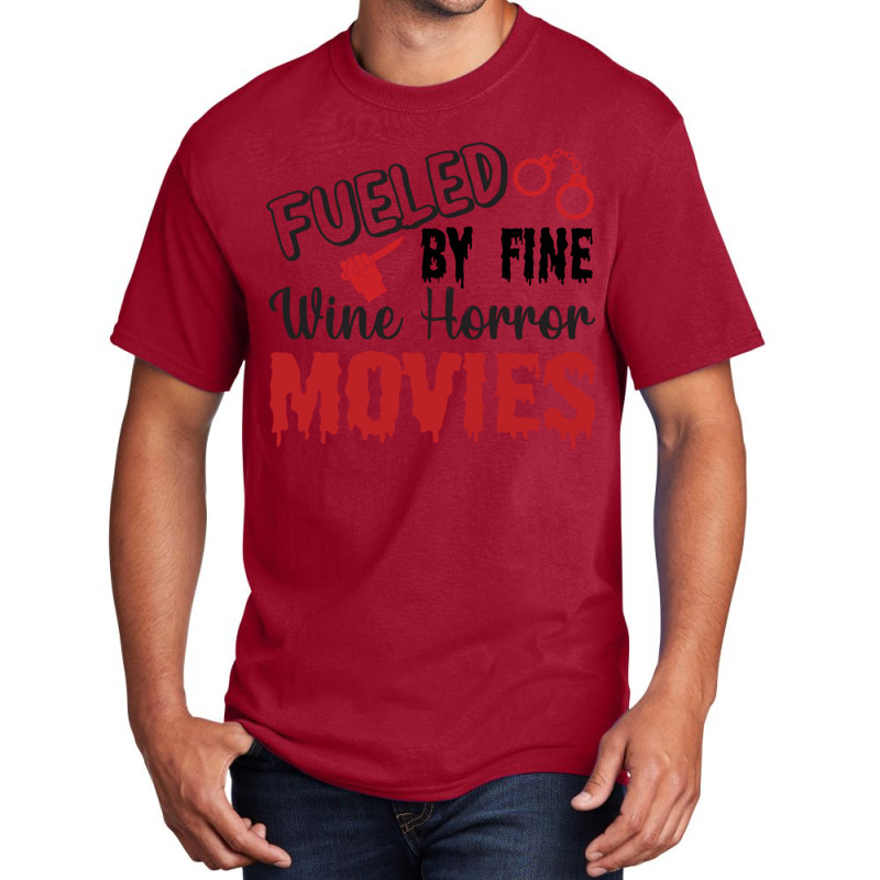 Fueled My Fine Wine- Horror Movies Make Me Happy Classic  Copy Basic T-shirt | Artistshot