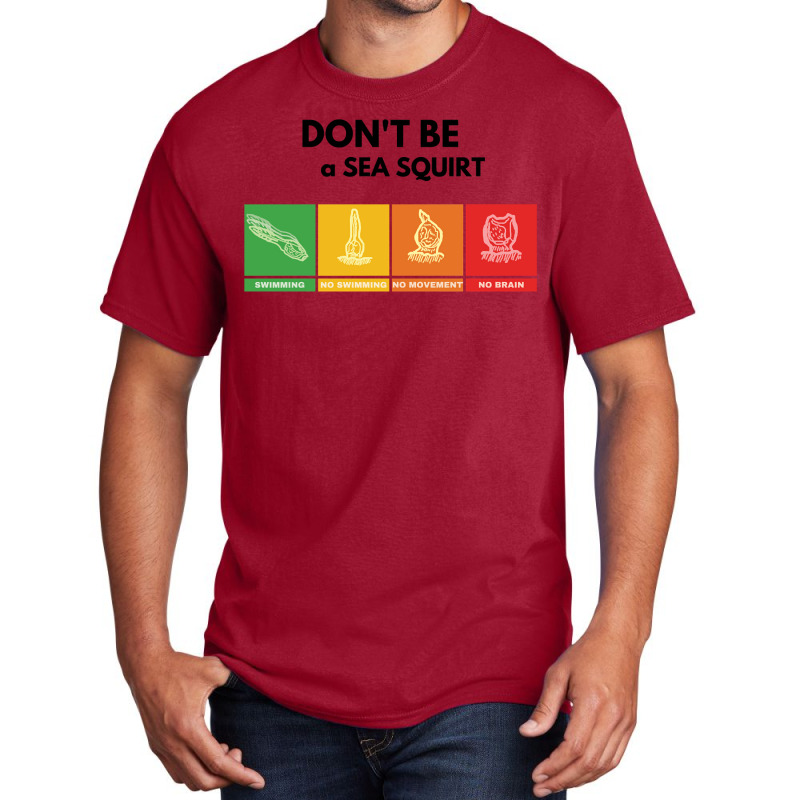 Don't Be A Sea Squirt Basic T-shirt by DanielPatrickGrasseschi | Artistshot