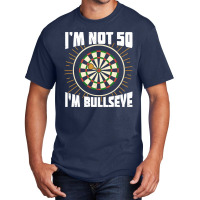 Im Not 50 Im Bullseye Darts Player Birthday Gift Basic T-shirt | Artistshot