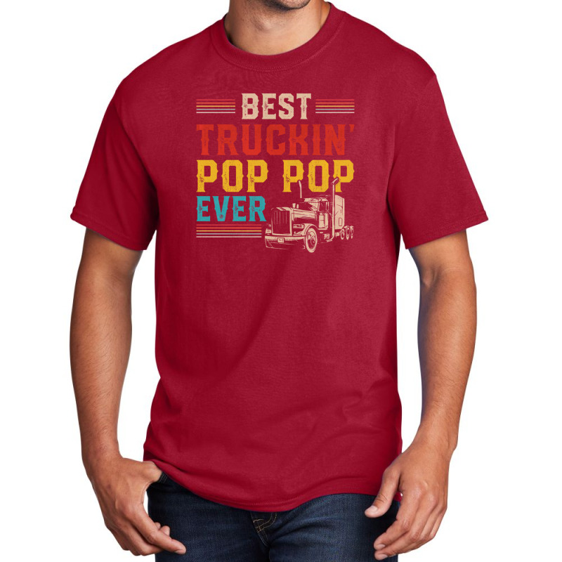 Best Truckin Pop Pop Ever Big Rig Trucker Father's Day Gift Basic T-shirt by VeronicaJDiamantopoulos | Artistshot