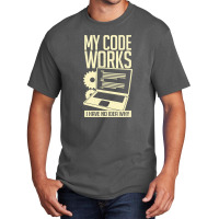 My Code Works I Have No Idea Why Basic T-shirt | Artistshot