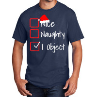 Nice Naughty   I Object Funny Ugly Christmas Sweater T Shirt Basic T-shirt | Artistshot