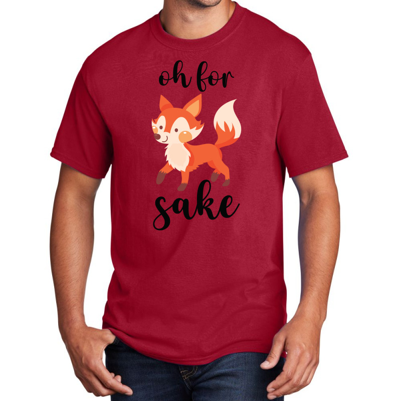 Oh For Fox Sake Basic T-shirt by CueTrendyFinds | Artistshot