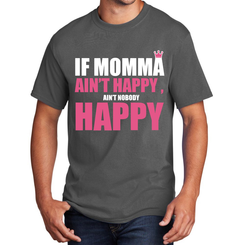 If Mama Aint Happy Aint Nobody Happy T Shirt Basic T-shirt by LarryArtist | Artistshot