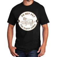 Do Not Pet The Fluffy Cow Classic  Copy Basic T-shirt | Artistshot