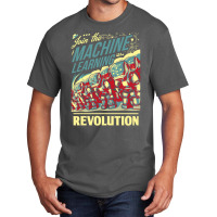 Join The Machine Learning Revolution Basic T-shirt | Artistshot