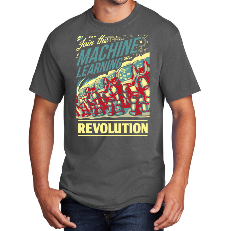 Join The Machine Learning Revolution Basic T-shirt | Artistshot