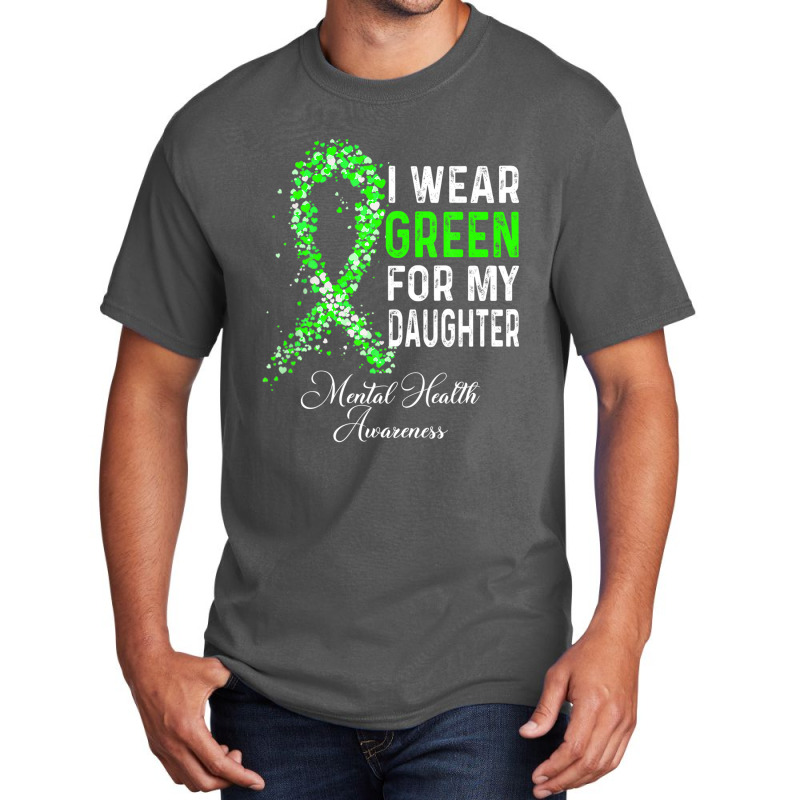 I Wear Green For My Daughter Mental Health Awareness Month Basic T-shirt | Artistshot