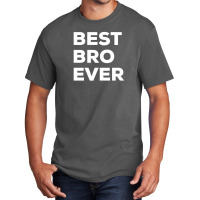 Best Bro Ever Basic T-shirt | Artistshot