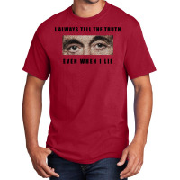 Al Pacino   Scarface  I Always Tell The Truth Even When I Lie Basic T-shirt | Artistshot