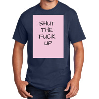 Shut The  Up Poster Girl Basic T-shirt | Artistshot