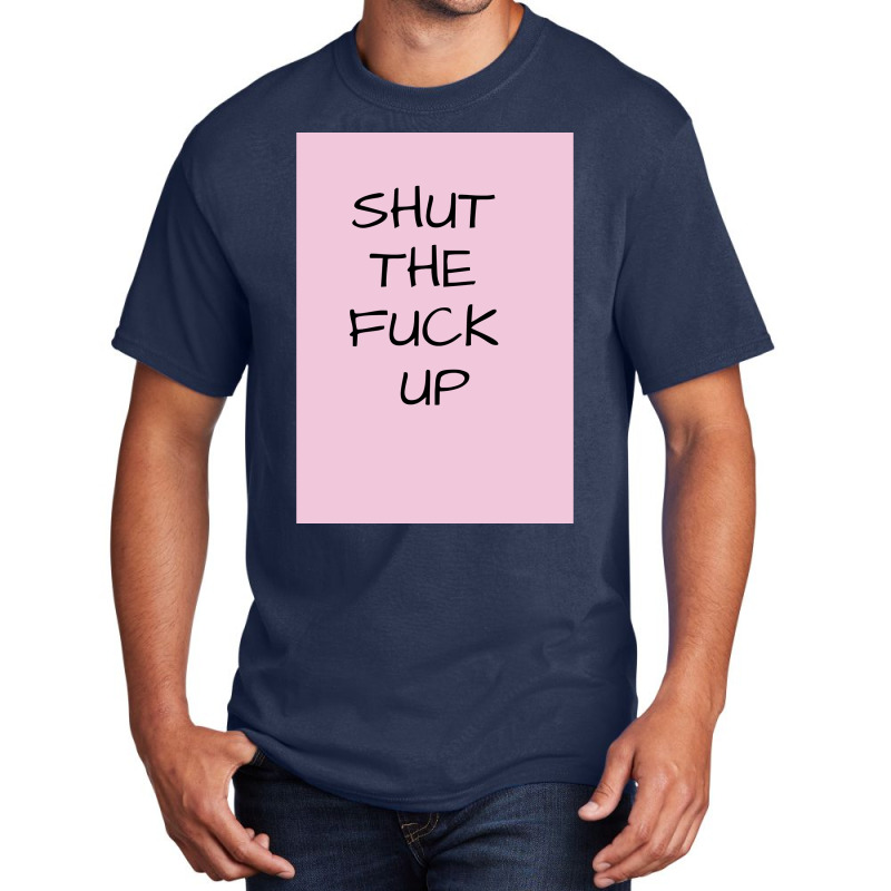 Shut The  Up Poster Girl Basic T-shirt by tamrahzeller4 | Artistshot