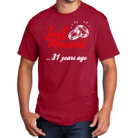 Just Married 31 Years Ago Funny Anniversary Gift Basic T-shirt | Artistshot