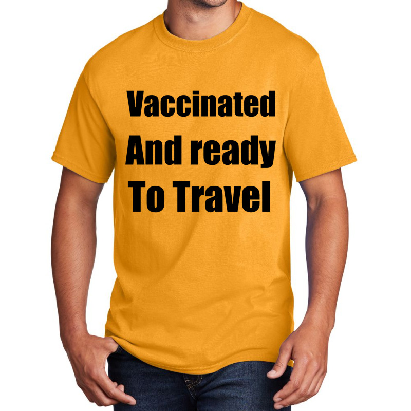 Trending Vaccinated And Ready To Travel Basic T-shirt by Jerhogen528 | Artistshot