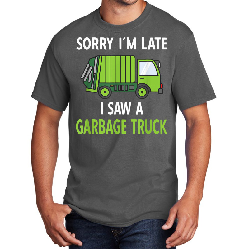 I Saw A Garbage Truck Basic T-shirt | Artistshot