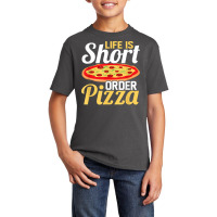 Life Is Short Order Pizza Pizza Lover Themed Party T Shirt Basic Youth T-shirt | Artistshot