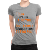 Engineer's Motto Can't Understand It For You Ladies Fitted T-shirt | Artistshot