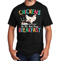 Chicken Chick The Pet That Poops Breakfast Floral Chicken Lover 166 Ro Basic T-shirt | Artistshot