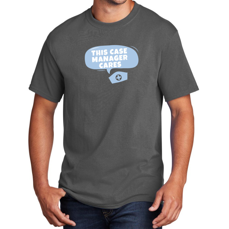 Case Managers Care! Basic T-shirt | Artistshot