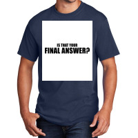 Is That Your Final Answer Poster Blue Basic T-shirt | Artistshot