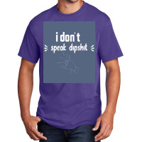 I Donx27t Speak Dipposter Blue Basic T-shirt | Artistshot